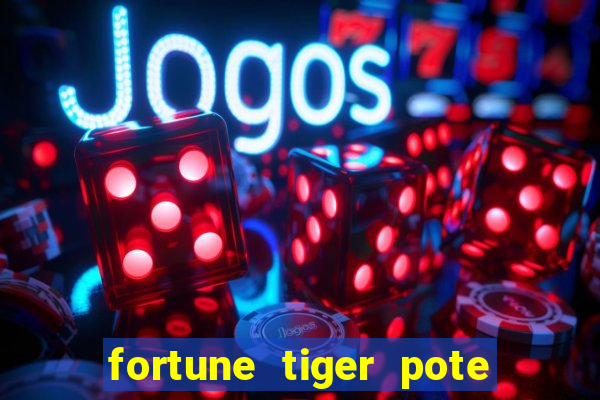 fortune tiger pote de ouro